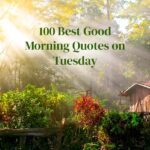 100 Best Good Morning Quotes on Tuesday