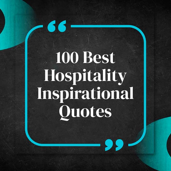 100 Best Hospitality Inspirational Quotes to Elevate Your Guest Service ...