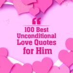 100 Best Unconditional Love Quotes for Him