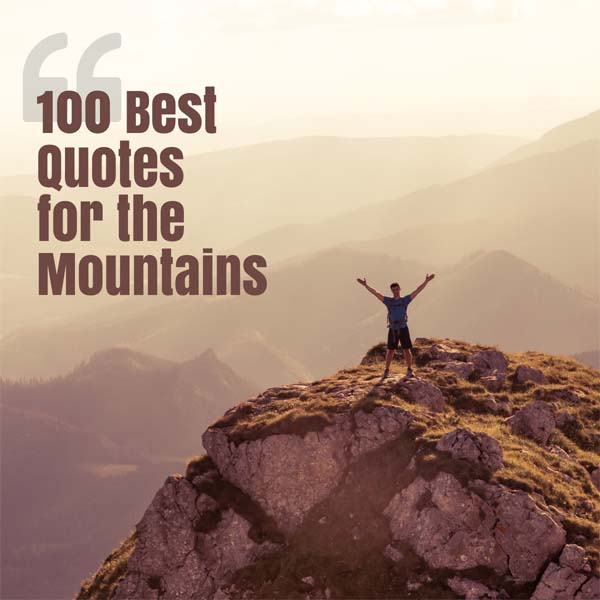 100 Best Mountain Quotes: Inspiration, Strength, and Beauty in Every Word