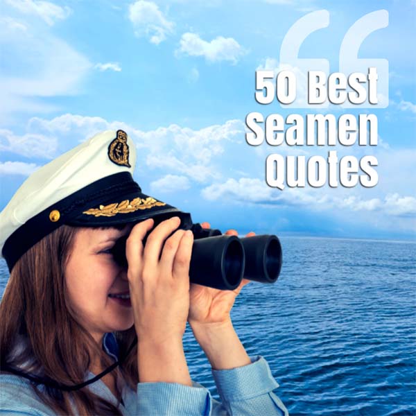 Top 50 Seamen Quotes for Motivation and Reflection