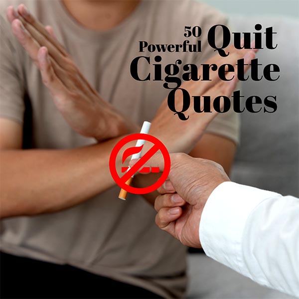 50 Powerful Quit Cigarette Quotes for World No Tobacco Day