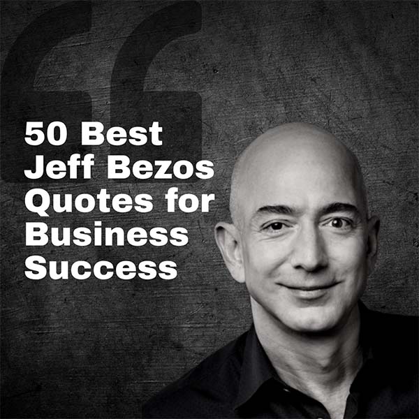 50 Best Jeff Bezos Quotes to Achieve Business Success